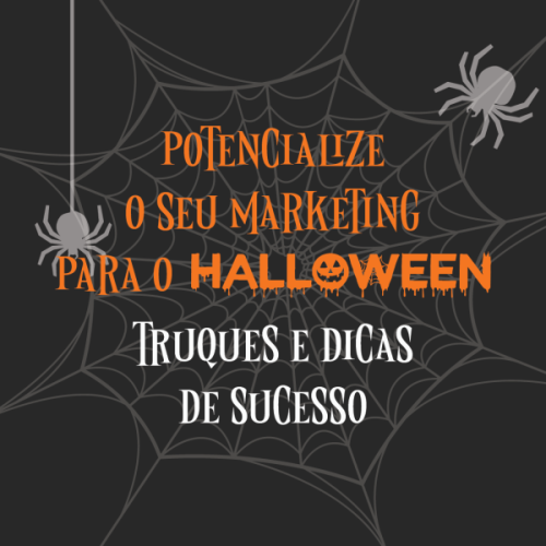 Potencialize o seu marketing para o Halloween: Truques e Dicas para o Sucesso