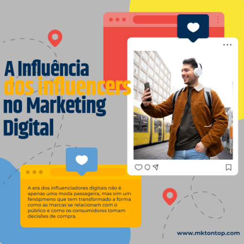 A influência dos influencers no Marketing Digital